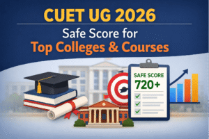 CUET UG 2026 Safe Score for Top Colleges & Courses
